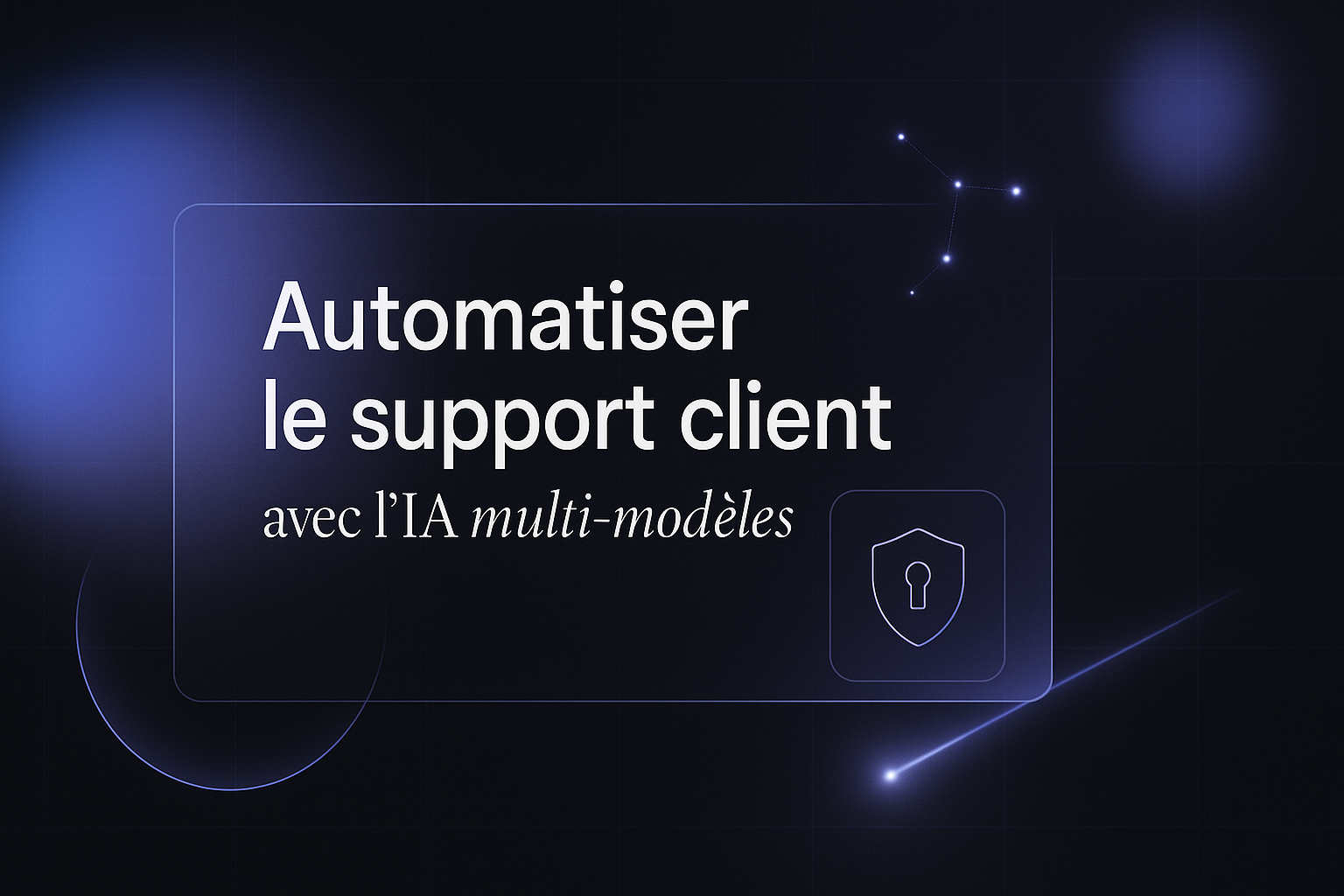 Automatiser le support client avec l'IA multi-modèles