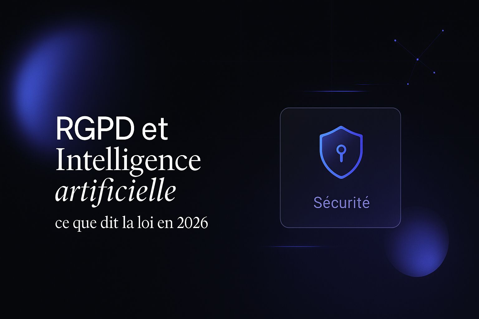 RGPD et intelligence artificielle : ce que dit la loi en 2026